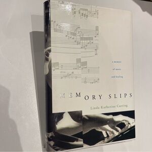 Memory Slips: A Memoir of Music and Healing  - hardcover 1st Edition book.